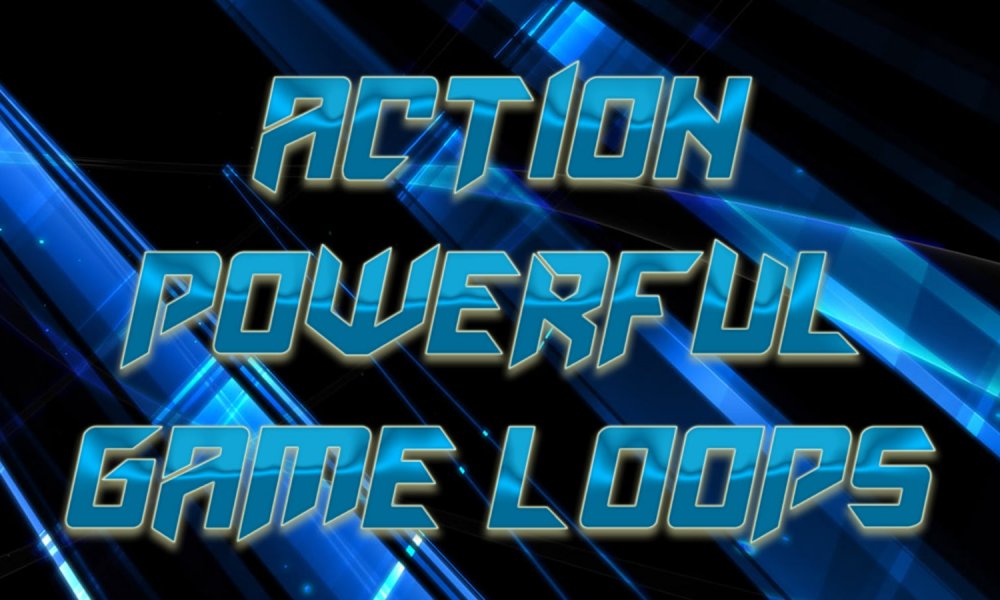 Action Powerful Game Loops