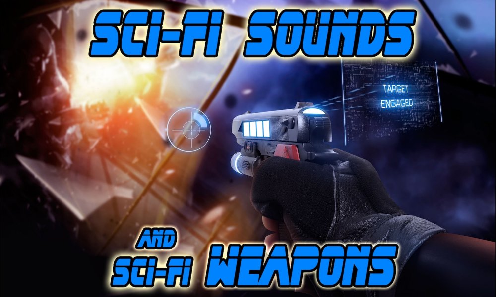 Sci-Fi Sounds and Sci-Fi Weapons